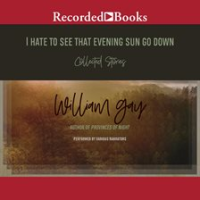 I_hate_to_see_that_evening_sun_go_down__collected_stories